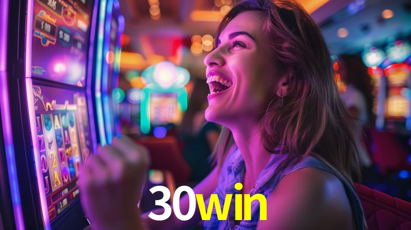 30win: Jogos de Caça-Níqueis-Altas Recompensas, Roleta-Velocidade, Blackjack-Desafios Máximos